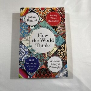 Julian Baggini How the World Thinks Global History of Philosophy Paperback Grant